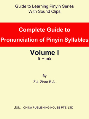 cover image of Complete Guide to Pronunciation of Pinyin Syllables Volume I